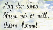 Mag der Wind blasen wie er will, Ostern kommt vor Ende April